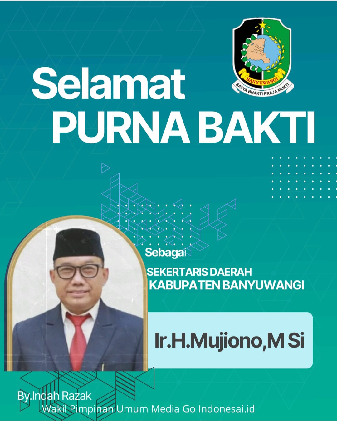 Selamat Menikmati Masa Purnabakti Bapak Ir. H. Mujiono (Pensiunan Sekretaris Daerah Kabupaten Banyuwangi)