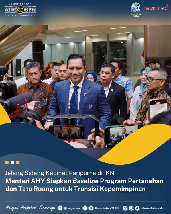 Jelang Sidang Kabinet Paripurna di IKN, Menteri AHY Siapkan Baseline Program Pertanahan dan Tata Ruang untuk Transisi Kepemimpinan