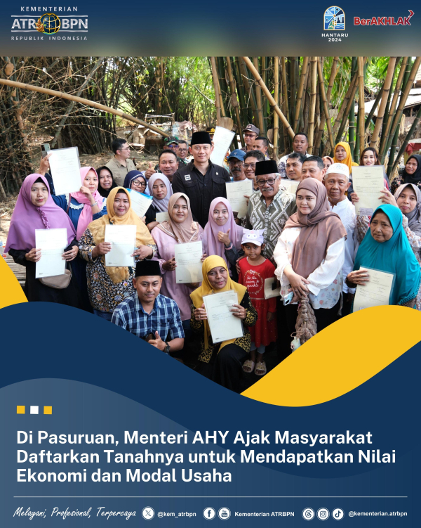 Di Pasuruan, Menteri AHY Ajak Masyarakat Daftarkan Tanahnya untuk Mendapatkan Nilai Ekonomi dan Modal Usaha