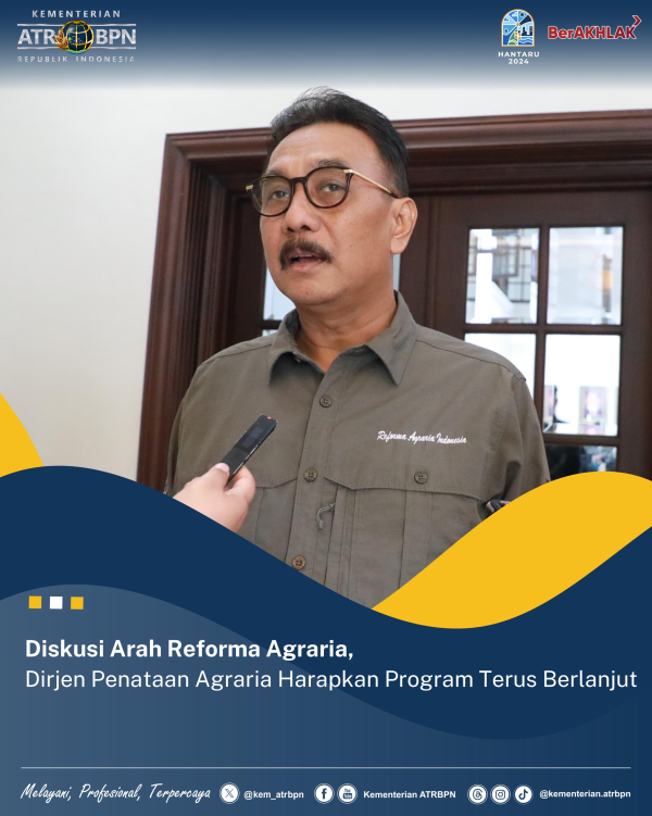 Diskusi Arah Reforma Agraria, Dirjen Penataan Agraria Harapkan Program Terus Berlanjut