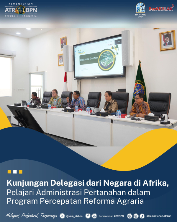 Kunjungan Delegasi dari Negara di Afrika, Pelajari Administrasi Pertanahan dalam Program Percepatan Reforma Agraria
