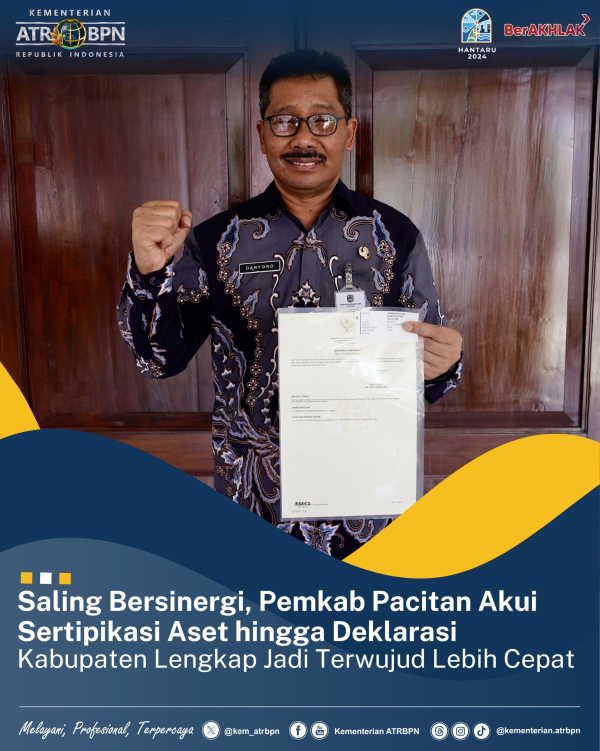 Saling Bersinergi, Pemkab Pacitan Akui Sertipikasi Aset hingga Deklarasi Kabupaten Lengkap Jadi Terwujud Lebih Cepat