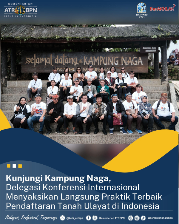 Kunjungi Kampung Naga, Delegasi Konferensi Internasional Menyaksikan Langsung Praktik Terbaik Pendaftaran Tanah Ulayat di Indonesia
