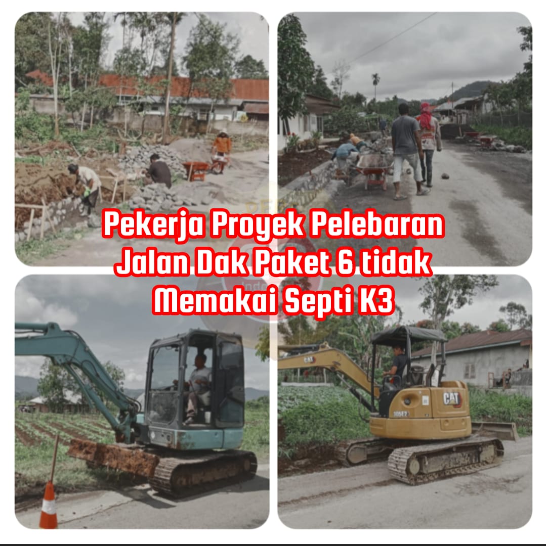 Ini Baru Paten Proyek Miliyaran Tampa Mengunakan Safety K3, Pekerjaan Pelebaran Jalan Dak Paket 6